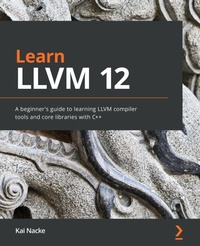 Enlarge image Cover: Learn LLVM 12 - Packt Publishing