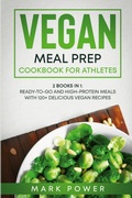 Cover: Vegan Meal Prep Cookbook for Athletes - Mark Power