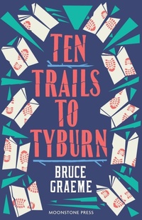 Enlarge image Cover: Ten Trails to Tyburn - Moonstone Press