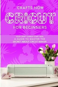 Abbildung von: Cricut For Beginners - ThePublishing