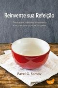 Cover: Reinvente sua refei&ccedil;&atilde;o - Edi&ccedil;&otilde;es Tapioca