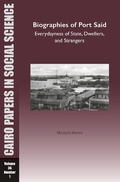 Cover: Biographies of Port Said: Everydayness of State, Dwellers, and Strangers - NYU Press