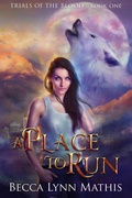 Cover: A Place to Run (Trials of the Blood, #1) - Becca Lynn Mathis