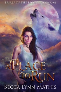 Enlarge image Cover: A Place to Run (Trials of the Blood, #1) - Becca Lynn Mathis