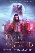 Cover: A Place to Stand (Trials of the Blood, #2) - Becca Lynn Mathis