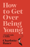 Cover: How to Get Over Being Young - Atlantic Books