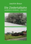 Cover: Die Ziedertalbahn Landeshut in Schlesien-Albendorf - Books on Demand