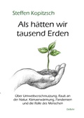 Abbildung von: Als hätten wir tausend Erden - Über Umweltverschmutzung, Raub an der Natur, Klimaerwärmung, Pandemien und die Rolle des Menschen - Verlag DeBehr