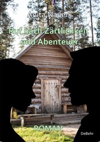 Abbildung von: Ruf nach Zärtlichkeit und Abenteuer - Roman - Verlag DeBehr