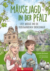 Abbildung von: Mäusejagd in der Pfalz - Lilly, Nikolas und die verschwundenen Bronzenager - Kinderbuchverlag Biber & Butzemann