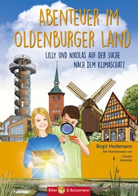 Abbildung von: Abenteuer im Oldenburger Land - Lilly und Nikolas auf der Suche nach dem Klimaschatz - Kinderbuchverlag Biber & Butzemann