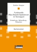 Cover: Funktionelle (Myo-)fasziale Dysbalancen im Tennissport - Bachelor + Master Publishing