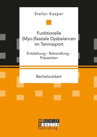 Abbildung von: Funktionelle (Myo-)fasziale Dysbalancen im Tennissport - Bachelor + Master Publishing