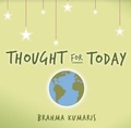 Cover: Thought For Today - Brahma Kumaris Information Services Publications