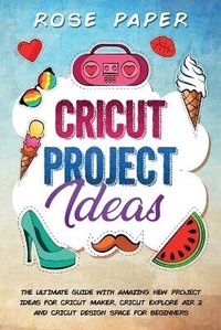 Abbildung von: Cricut Project Ideas - New Era Publishing Ltd