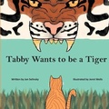 Cover: Tabby Wants to be a Tiger - Pen It! Publications, LLC