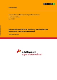 Abbildung von: Die arbeitsrechtliche Stellung auslaendischer Bewerber und Arbeitnehmer - GRIN Verlag