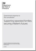 Cover: Government response to the consultation Supporting separated families; securing children's futures - TSO