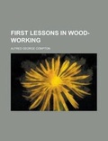 Cover: First Lessons in Wood-Working - Rarebooksclub.com
