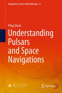 Enlarge image Cover: Understanding Pulsars and Space Navigations - Springer