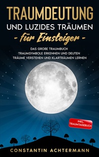 Abbildung von: Traumdeutung und Luzides Träumen für Einsteiger - Eulogia Verlags GmbH