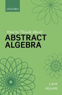 Abbildung von: How to Think About Abstract Algebra - OUP eBook