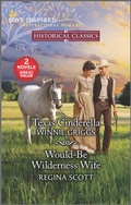 Cover: Texas Cinderella and Would-Be Wilderness Wife - Harlequin