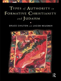 Enlarge image Cover: Types of Authority in Formative Christianity and Judaism - Routledge