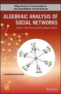 Enlarge image Cover: Algebraic Analysis of Social Networks - Models, Methods and Applications using R - Wiley