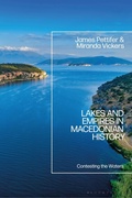 Cover: Lakes and Empires in Macedonian History - Bloomsbury Academic