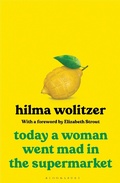 Cover: Today a Woman Went Mad in the Supermarket - Bloomsbury Publishing PLC