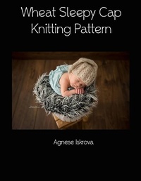 Abbildung von: Wheat Sleepy Cap Knitting Pattern - Lulu.com