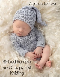 Abbildung von: Ribbed Romper and Sleepy Hat Knitting Pattern - Lulu.com