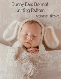 Abbildung von: Bunny Ears Bonnet Knitting Pattern - Lulu.com
