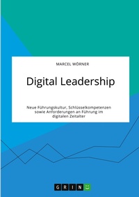 Abbildung von: Digital Leadership. Neue Fuehrungskultur, Schluesselkompetenzen sowie Anforderungen an Fuehrung im digitalen Zeitalter - GRIN Verlag