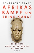 Abbildung von: Afrikas Kampf um seine Kunst - C.H.BECK