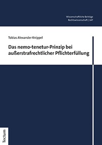 Abbildung von: Das nemo-tenetur-Prinzip bei außerstrafrechtlicher Pflichterfüllung - Tectum Wissenschaftsverlag
