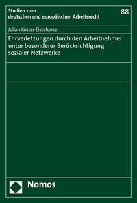 Abbildung von: Ehrverletzungen durch den Arbeitnehmer unter besonderer Berücksichtigung sozialer Netzwerke - Nomos