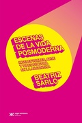 Cover: Escenas de la vida posmoderna - Siglo XXI Editores