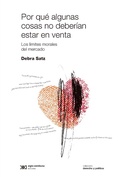 Cover: Por qu&eacute; algunas cosas no deber&iacute;an estar en venta - Siglo XXI Editores
