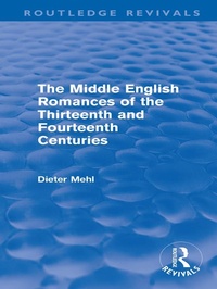 Enlarge image Cover: The Middle English Romances of the Thirteenth and Fourteenth Centuries (Routledge Revivals) - Routledge