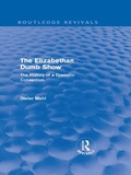 Cover: The Elizabethan Dumb Show (Routledge Revivals) - Routledge