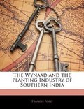 Cover: The Wynaad and the Planting Industry of Southern India - Nabu Press