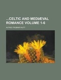 Cover: Celtic and Mediaeval Romance Volume 1-6 - Rarebooksclub.com