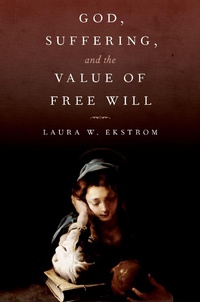 Enlarge image Cover: God, Suffering, and the Value of Free Will - OUP eBook