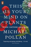 Cover: This Is Your Mind On Plants - Penguin Books Ltd