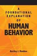 Cover: A Foundational Explanation of Human Behavior - Bartley J. Madden Foundation