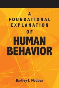 Enlarge image Cover: A Foundational Explanation of Human Behavior - Bartley J. Madden Foundation