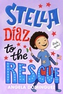 Cover: Stella Diaz to the Rescue - Roaring Brook Press