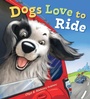 Cover: Dogs Love to Ride - Simon + Schuster LLC